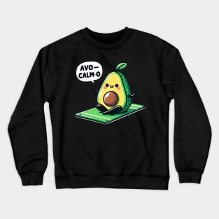 Funny saying Avo-Calm-O: Stay Smooth and Unflustered Crewneck Sweatshirt